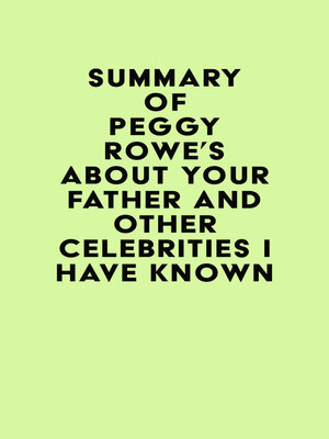 cover image of Summary of Peggy Rowe's About Your Father and Other Celebrities I Have Known